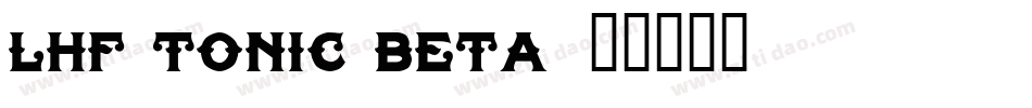LHF Tonic BETA字体转换